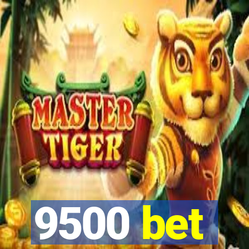 9500 bet